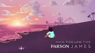 Parson James - High Tide, Low Tide (Official Visualizer)