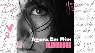 Agora Em Mim (official audio)- Alexandra ft Mk