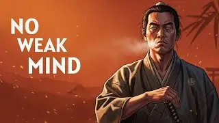 How Ancient Warriors Eliminated Weakness From Their Mind