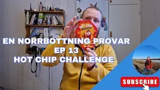 Jag provsmakar -  Hot Chip Challenge @ Ep 13