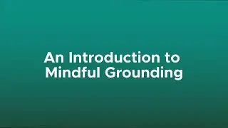 An Introduction to Mindful Grounding (Narrated by Tanner)