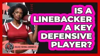 Is a Linebacker a Key Defensive Player?