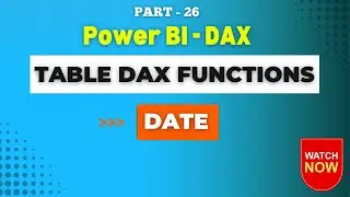 Part - 26 | Essential Date Table DAX Functions: The Backbone of Power BI Time Intelligence | Hindi