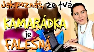 Jak poznáš, že tvá KAMARÁDKA je FALEŠNÁ