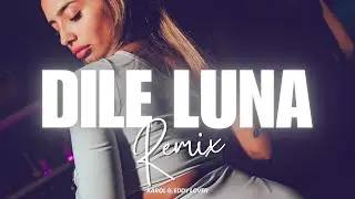 DILE LUNA (REMIX) KAROL G, EDDY LOVER ✘ LUMIIX DJ