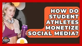 How Do Student Athletes Monetize Social Media? - Student Athlete Central