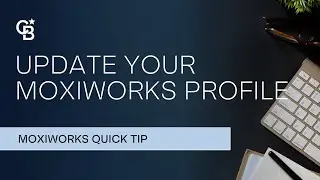 Update Your MoxiWorks&reg; Profile / MoxiWorks / Quick Tip