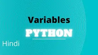 what are variables in python why use them :python in hindi