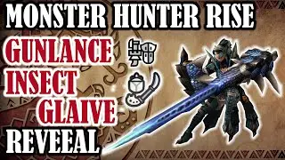 MONSTER HUNTER RISE NEWS! GUNLANCE + INSECT GLAIVE REVEALED!