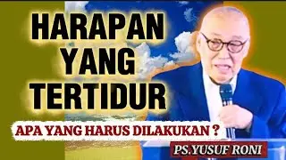 HARAPAN YANG TERTIDUR//PS.YUSUF RONI