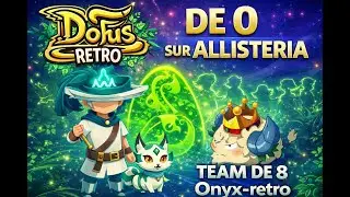 [DOFUS RETRO] TEAM DE 0 SUR ALLISTERIA SANS DOUBLON #3 LE GRAAL DJ BOUFTOU :D