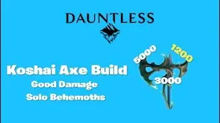 Dauntless- Koshai Axe Build - Destroy Behemoths With This