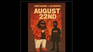 Tuney1kanobe x SelfMadeBJ - August 22nd