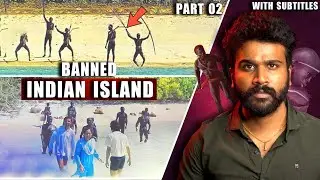 PART 2 முதல் முறையாக இந்திய பெண் சென்ற போது நடந்தது என்ன? North Sentinel Island | Saravanan Decodes