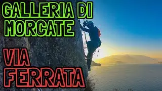 Ferrata GALLERIA DI MORCATE - A PICCO SUL LAGO!