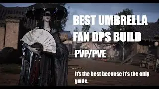 UMBRELLA/FAN DPS WHERE WINDS MEET GUIDE (PVE & PVP)