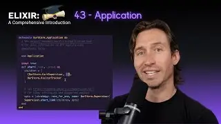 Elixir Full Course: 43 - Application