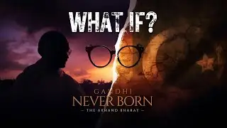 What If Gandhi Was Never Born? | India&ndash;Pakistan Wouldn&rsquo;t Be the Same
