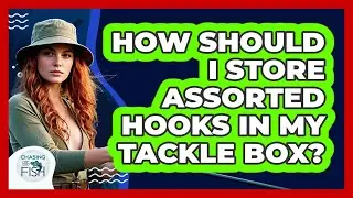 How Should I Store Assorted Hooks In My Tackle Box?