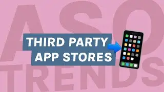 App Store Optimization Trends in 2024 - New Third-Party App Stores?