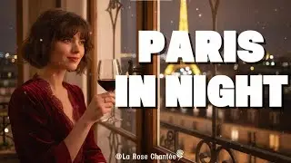 Romantic French Music - Paris in Night - French Caf&eacute; Songs for Dinner & Relax | La Rose Chantee