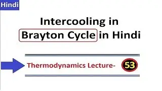 Intercooling in Brayton or  Gas Power Cycle in Hindi By D.Verma Sir