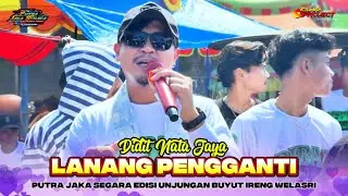 Lanang Pengganti Voc. Didit Nata Jaya - PUTRA JAKA SEGARA EDISI UNJUNGAN BUYUT IRENG WELASRI 