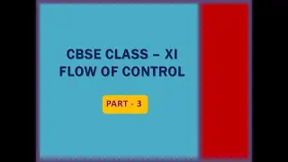 Flow of Control Class 11 Computer Science | Basics of for , while loops