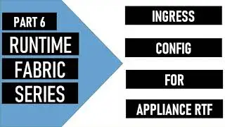 Part 6 | RTF Series | Ingress for Appliance Model