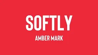 Softly - Amber Mark [Lyrics Video] 🫦