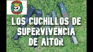 LOS CUCHILLOS DE SUPERVIVENCIA DE AITOR