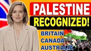 Britain, Canada & Australia Recognize Palestine | Historic Shift in World Politics