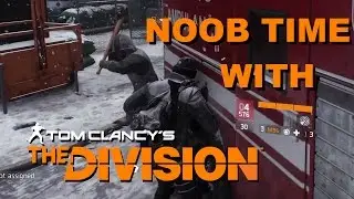 The Division - NOOB TIME! (PC Gameplay + Commentary)