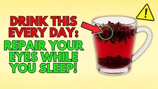 Seniors: These 3 Herbal Teas RESTORE Your Vision While You Sleep!