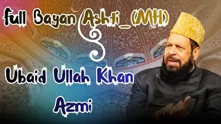 Ubaidullah Khan Azmi Sahab New Full Bayan Ashti 2026 