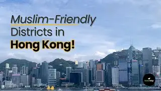 Muslim-Friendly Districts in Hong Kong
