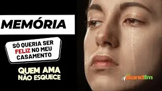 SÓ QUERIA SER FELIZ NO MEU CASAMENTO - MEMÓRIA QUEM AMA NÃO ESQUECE