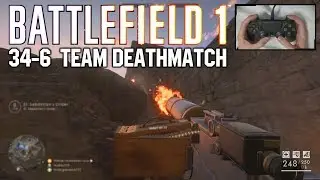 Battlefield1 : Team Deathmatch / 34-6 / M1917 & RSC 1917 with Controller Cam