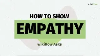 How to Show Empathy | wikiHow Asks an Expert Mind/Body Life Coach