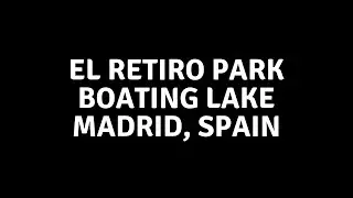Boating Lake, El Retiro Park, Madrid, Spain