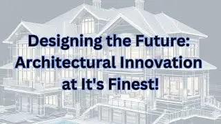 Designing the Future: Architectural Innovation at Its Finest!