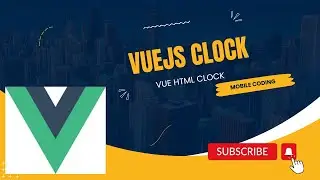 Building a Simple Clock with Vue.js | HTML, CSS, JavaScript | Mobile Dev Academy