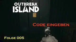 Outbreak Island Let&lsquo; Play &ndash; 005 &ndash; Code eingeben