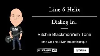 Line 6 Helix - Dialing In... A Ritchie Blackmore'ish Style Tone (Man On The Silver Mountain'esque)