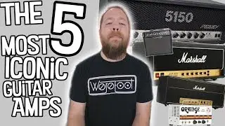 The 5 Most Iconic Guitar Amps
