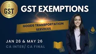 Goods Transportation Services | GST Exemptions | Entry-wise Explanation | CA Inter /Final | Amended