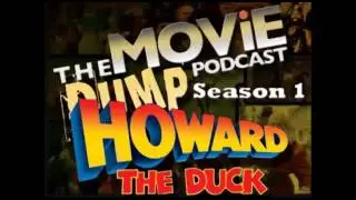 The Movie Dump Podcast Ep. 34 - Howard The Duck