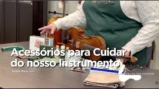 Acessórios para Manutenção e Cuidados com Violinos, Violoncelos e Violas de Arco