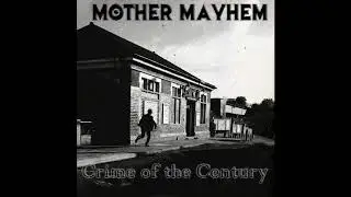 Mother Mayhem- Crime of the Century- (Full Album)