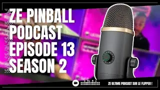PODCAST FLIPPER | Ze Pinball Podcast | Saison 2 | Episode 13 | Pinball Mag.